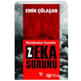 Muhafazakar Siyasetin Beka Sorunu - Emin Çölaşan