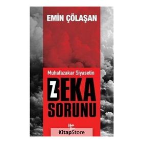 Muhafazakar Siyasetin Beka Sorunu - Emin Çölaşan