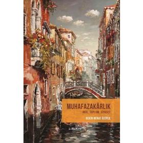Muhafazakarlık - Akıl, Toplum, Siyaset - Bekir Berat Özipek