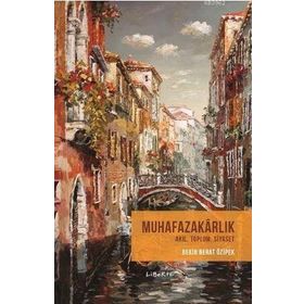 Muhafazakarlık - Akıl, Toplum, Siyaset - Bekir Berat Özipek