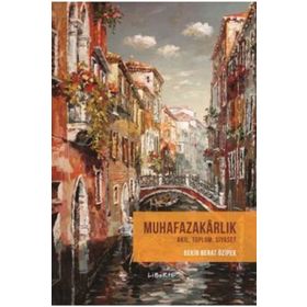 Muhafazakarlık - Akıl, Toplum, Siyaset - Bekir Berat Özipek