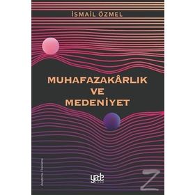 Muhafazakarlık ve Medeniyet - İsmail Özmel
