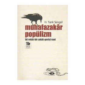 MUHAFAZAKÂR POPÜLİZM İKİ REKÂT-BIR ZEKÂT-GERISI RANT - H. TARIK ŞENGÜL