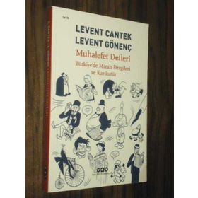 Muhalefet Defteri Türkiye’de Mizah Dergileri ve Karikatür - Levent Cantek Levent Gönenç