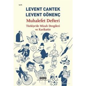 Muhalefet Defteri Türkiye’de Mizah Dergileri ve Karikatür - Levent Cantek Levent Gönenç