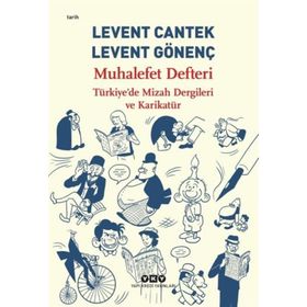 Muhalefet Defteri Türkiye’de Mizah Dergileri ve Karikatür - Levent Cantek Levent Gönenç