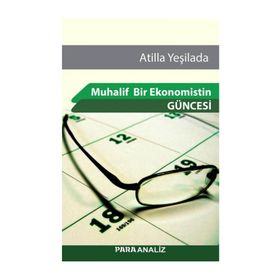 Muhalif Bir Ekonomistin Güncesi - Atilla Yeşilada