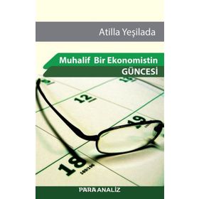 Muhalif Bir Ekonomistin Güncesi - Atilla Yeşilada