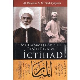 MUHAMMED ABDUH REŞİD RIZA VE İCTİHAD - ALI BAYRAM, M.SADI ÇÖGENLİ