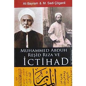 MUHAMMED ABDUH REŞİD RIZA VE İCTİHAD - ALI BAYRAM, M.SADI ÇÖGENLİ