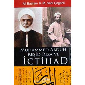 MUHAMMED ABDUH REŞİD RIZA VE İCTİHAD - ALI BAYRAM, M.SADI ÇÖGENLİ