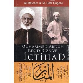 MUHAMMED ABDUH REŞİD RIZA VE İCTİHAD - ALI BAYRAM, M.SADI ÇÖGENLİ