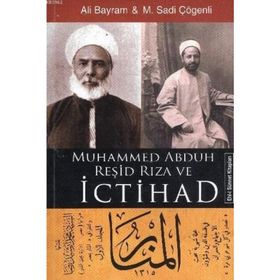MUHAMMED ABDUH REŞİD RIZA VE İCTİHAD - ALI BAYRAM, M.SADI ÇÖGENLİ