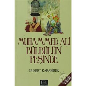 MUHAMMED ALI BÜLBÜLÜN PEŞİNDE - NUSRET KARABIBER
