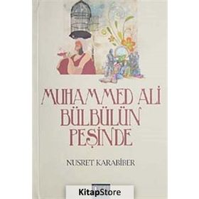 MUHAMMED ALI BÜLBÜLÜN PEŞİNDE - NUSRET KARABIBER