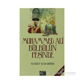 MUHAMMED ALI BÜLBÜLÜN PEŞİNDE - NUSRET KARABIBER