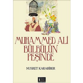 MUHAMMED ALI BÜLBÜLÜN PEŞİNDE - NUSRET KARABIBER