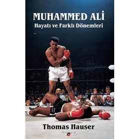 Muhammed Ali Hayatı ve Farklı Dönemleri - Thomas Hauser