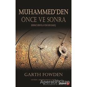 Muhammed den Önce ve Sonra - Birinci Binyıla Yeni Bir Bakış - Garth Fowden