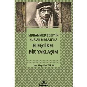 Muhammed Esed'in Kur'an Mesajına Eleştirel Bir Yaklaşım - Maşallah Turan