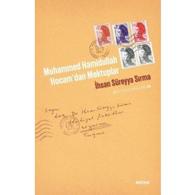 MUHAMMED HAMIDULLAH HOCAM´DAN MEKTUPLAR - İHSAN SÜREYYA SIRMA