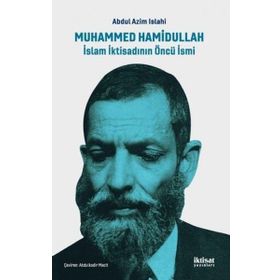 Muhammed Hamidullah: İslam İktisadının Öncü İsmi Abdul Azim Islahi İktisat Yayınları