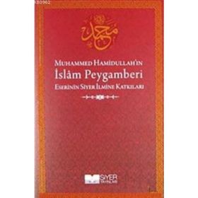 MUHAMMED HAMİDULLAH'IN İSLAM PEYGAMBERI ESERININ SIYER İLMİNE KATKILARI - KOLEKTIF
