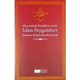 MUHAMMED HAMİDULLAH'IN İSLAM PEYGAMBERI ESERININ SIYER İLMİNE KATKILARI - KOLEKTIF