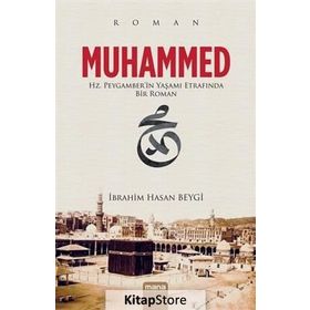 MUHAMMED HZ.PEYGAMBERIN YAŞAMI ETRAFINDA BIR ROMAN - İBRAHİM HASAN BEYGI