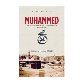 MUHAMMED HZ.PEYGAMBERIN YAŞAMI ETRAFINDA BIR ROMAN - İBRAHİM HASAN BEYGI