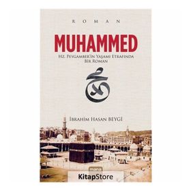 MUHAMMED HZ.PEYGAMBERIN YAŞAMI ETRAFINDA BIR ROMAN - İBRAHİM HASAN BEYGI