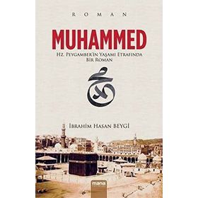 MUHAMMED HZ.PEYGAMBERIN YAŞAMI ETRAFINDA BIR ROMAN - İBRAHİM HASAN BEYGI