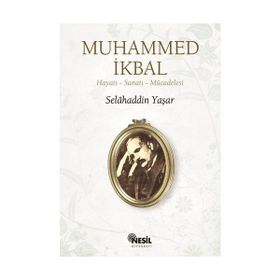 MUHAMMED İKBAL HAYATI, SANATI, MÜCADELESİ - SELAHADDIN YAŞAR