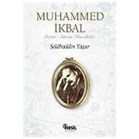 MUHAMMED İKBAL HAYATI, SANATI, MÜCADELESİ - SELAHADDIN YAŞAR