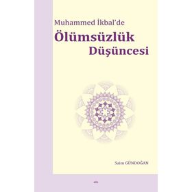 Muhammed İkbal'de Ölümsüzlük Düşüncesi - Saim Gündoğan