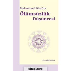 Muhammed İkbal'de Ölümsüzlük Düşüncesi - Saim Gündoğan