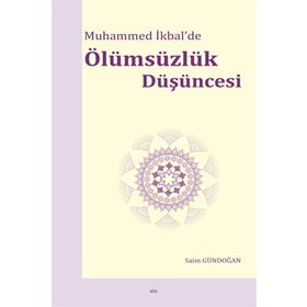 Muhammed İkbal'de Ölümsüzlük Düşüncesi - Saim Gündoğan