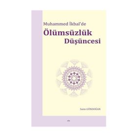 Muhammed İkbal'de Ölümsüzlük Düşüncesi - Saim Gündoğan