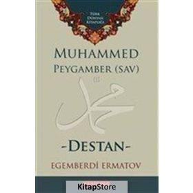 Muhammed Peygamber SAV - Destan - Egemberdi Ermatov