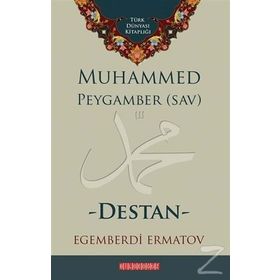 Muhammed Peygamber SAV - Destan - Egemberdi Ermatov