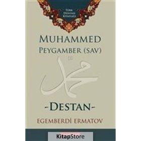 Muhammed Peygamber SAV - Destan - Egemberdi Ermatov