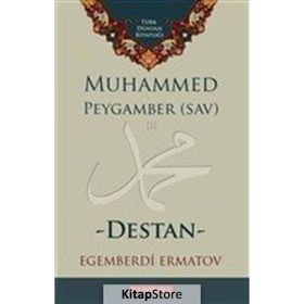 Muhammed Peygamber SAV - Destan - Egemberdi Ermatov