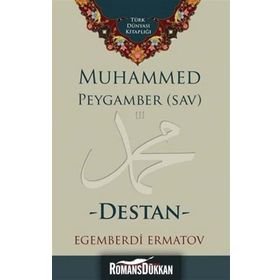 Muhammed Peygamber SAV - Destan - Egemberdi Ermatov