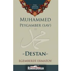 Muhammed Peygamber SAV - Destan - Egemberdi Ermatov