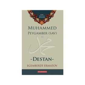 Muhammed Peygamber SAV - Destan - Egemberdi Ermatov