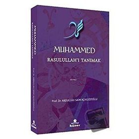 Muhammed Rasulullah'ı Tanımak - Abdullah Saim Açıkgözoğlu