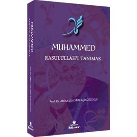 Muhammed Rasulullah'ı Tanımak - Abdullah Saim Açıkgözoğlu
