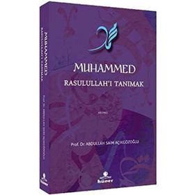 Muhammed Rasulullah'ı Tanımak - Abdullah Saim Açıkgözoğlu