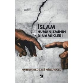 Muhammed Zeki Mirzaoğlu - İslam Hümanizminin Dinamikleri