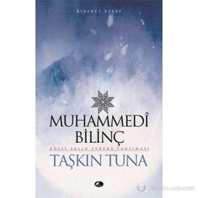 MUHAMMEDI BİLİNÇ KÜLLİ AKLIN EVRENE YANSIMASI - TAŞKIN TUNA